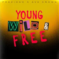 Prezioso — Young, Wild & Free Ft Ava Crown — обложка